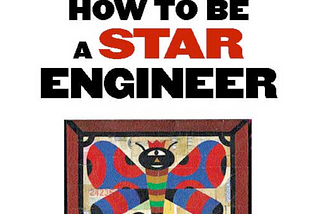 How to be a star engineer