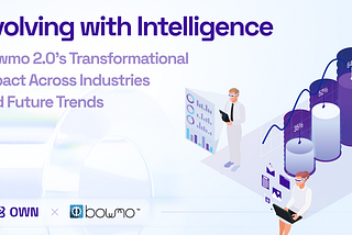 Evolving with Intelligence: Bowmo 2.0’s Transformational Impact Across Industries and Future Trends