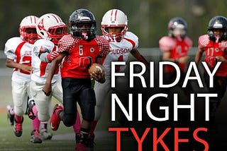 Why Every Youth Sports Coach Should Watch Friday Night Tykes