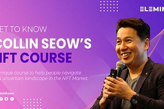 Get To Know Collin Seow’s NFT Course