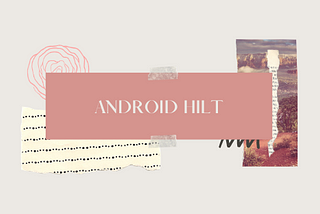 Android Hilt Simplified
