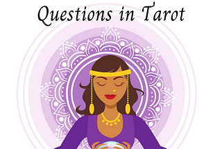 Asking Better Questions in Tarot