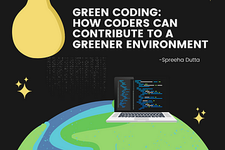 Green Coding: How Programmers Can Contribute To A More Sustainable Environment