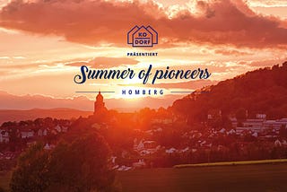 Summer of Pioneers Homberg — New Work und Probewohnen auf dem Land.