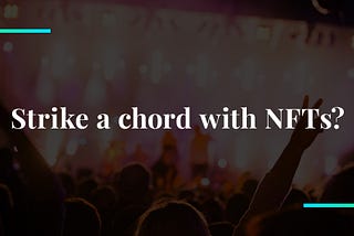 Strike a chord with NFTs?