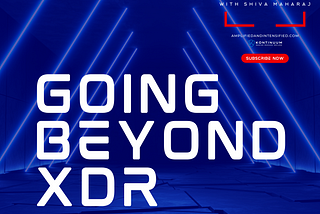 62 — Going Beyond XDR with Kiran Vangaveti