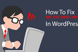 How to fix ERR_TOO_MANY_REDIRECTS in WordPress