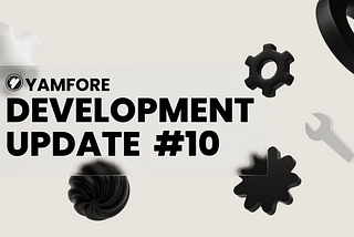Yamfore Development Update #10
