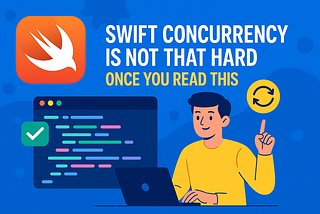 Swift Concurrency is Not That Hard (Once You Read This)