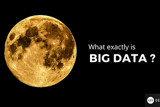What exactly is Big Data ? is it volume, variety, velocity and veracity ?