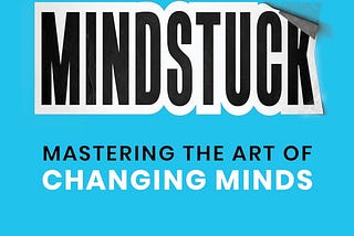 How To Master The Art of Changing Minds.