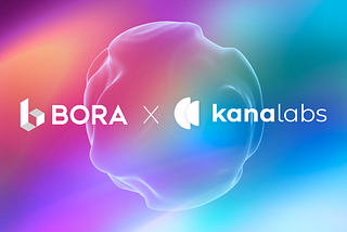BORA’s Strategic Partnership with Kana Labs