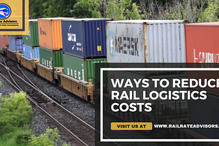 Ways To Reduce Rail Logistics Costs