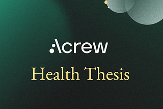 Announcing Acrew’s Health Thesis