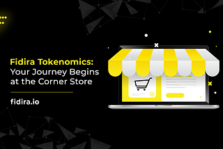 Fidira Tokenomics: Your Journey Begins at the Corner Store