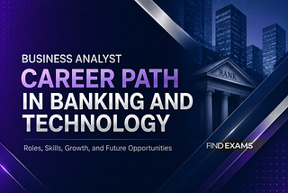 Business Analyst career path in banking and technology showing a modern financial district, bank building, and professional growth opportunities in the banking and FinTech industries.