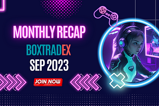 BOXTradEx SEP 2023｜Monthly Recap
