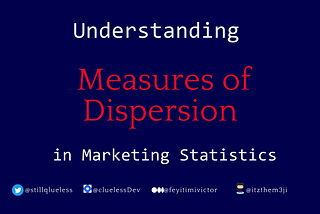 Understanding Measures of Dispersion in Marketing Statistics