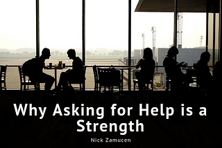 Why Asking for Help is a Strength