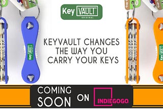 KeyVault is Coming Soon on Indiegogo