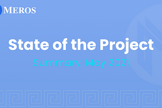 Meros Development Update, May 2021