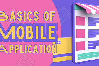 The Basics of Mobile Application Environments and Devices