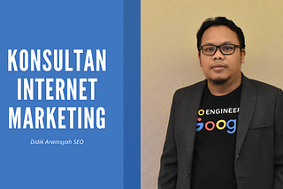 Konsultan Internet Marketing Indonesia Didik SEO