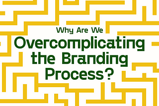 Why Are We Overcomplicating the Branding Process? — Header Image of a maze