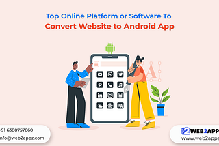 Top Online Platform or Software To Convert Website to Android App