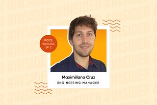 Remote Work Across Time-Zones: An Insider Interview with Maxi, Engineering Manager at Indicina