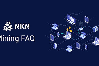 NKN Mining FAQ