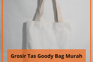 Grosir Tas Goody Bag Murah