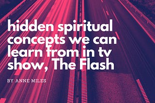 Hidden spiritual concepts we can learn from in The Flash