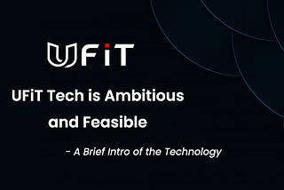 UFiT Tech is Ambitious and Feasible