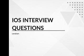 Lenskart iOS Interview Experience (2023)