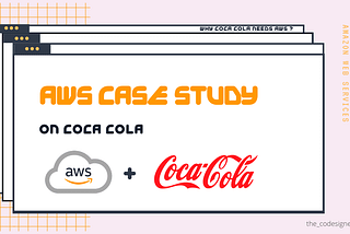 AWS Case Study: Why Coca-Cola Migrated to AWS