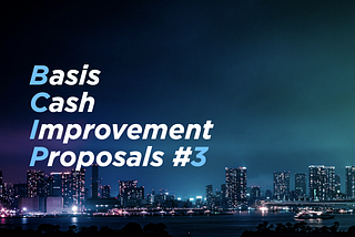 Basis-Cash Improvement Proposals #3