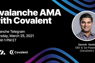 Recap of Avalanche X Covalent AMA — 25th March 2021