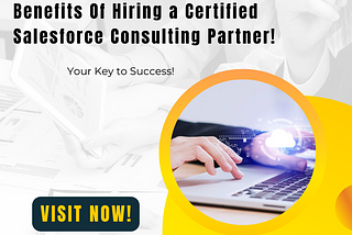 Benefits Of Hiring a Certified Salesforce Consulting Partner