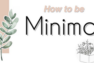 Becoming a minimalist: A med students’ review