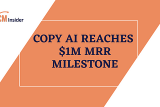 Copy AI Reaches $1M MRR Milestone