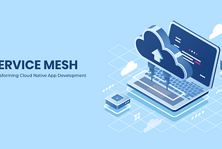 How Service Mesh Transforms Cloud-Native App Development?