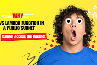 Why Can’t an AWS Lambda Function in a Public Subnet Access the Internet?