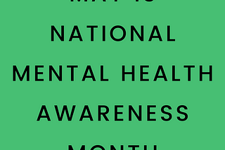 May is National Mental Health Awareness Month — Ricky Olguin