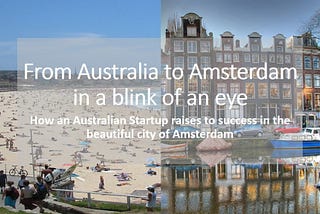 From Australia to Amsterdam in a blink of an eye