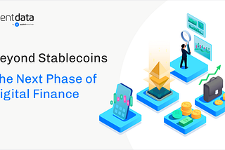 Beyond Stablecoins: The Next Phase of Digital Finance