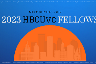 HBCUvc Welcomes Its 2023 Venture Capital Fellowship Cohorts
