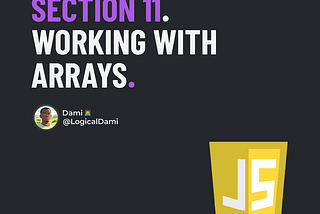 Section 11 — Working With Arrays