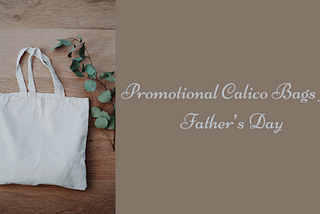 Promotional Calico Bags for Father’s Day