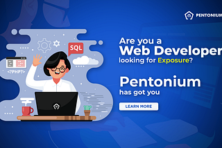 Are you a Web Developer looking for exposure? Pentonium has got you
